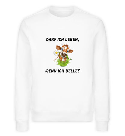 DARF ICH LEBEN WENN ICH BELLE? - Unisex Premium Organic Sweatshirt