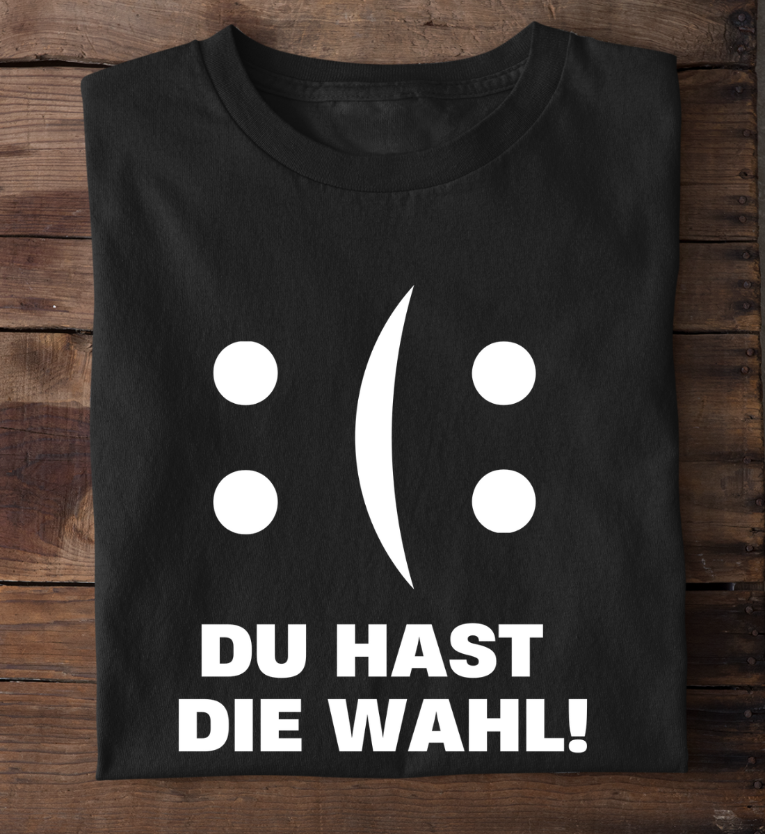 DU HAST DIE WAHL - 100% Bio T-Shirt Unisex