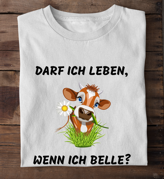 DARF ICH LEBEN WENN ICH BELLE? - Premium Organic T-Shirt unisex