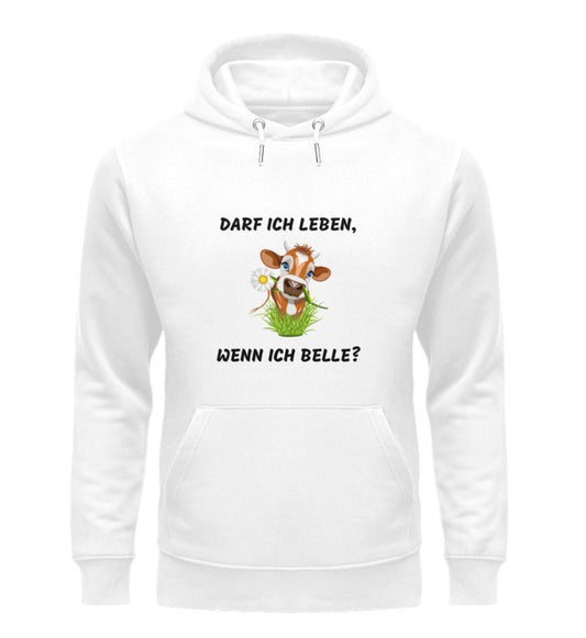 DARF ICH LEBEN WENN ICH BELLE? - Unisex Premium Organic Hoodie