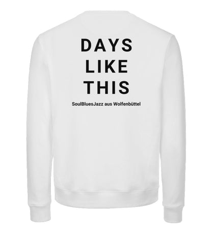 DAYS LIKE THIS - Unisex Premium Organic Sweatshirt