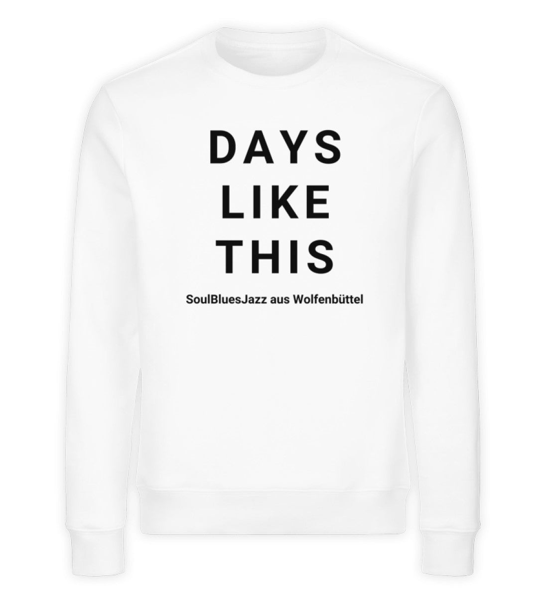 DAYS LIKE THIS - Unisex Premium Organic Sweatshirt